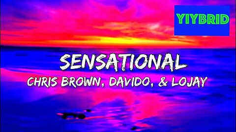 Chris Brown, Davido, & Lojay - Sensational (Lyrics)