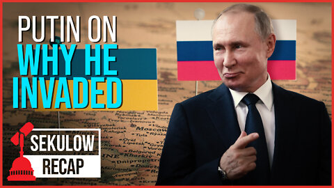 In Putin’s Own Words: Why He Invaded