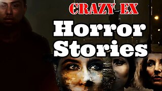 Scary TRUE Crazy Ex Horror Stories