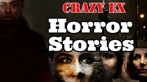 Scary TRUE Crazy Ex Horror Stories