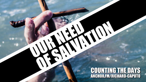 Our Need of Salvation