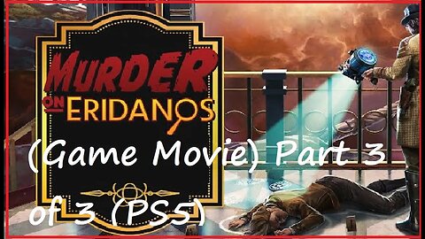 The Outer World's DLC / Murder on Eridanos (Game Movie) Part 3 of 3 (PS5)
