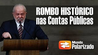 Governo Lula gera ROMBO HISTÓRICO nas Contas Públicas