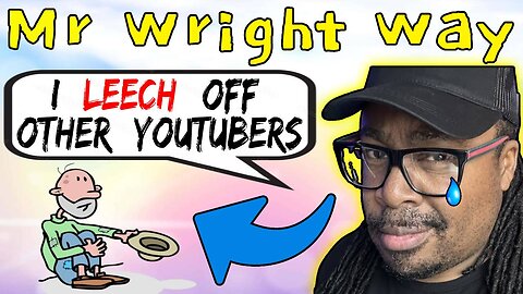 Mr. Wright Way Leeches Off Other YouTubers