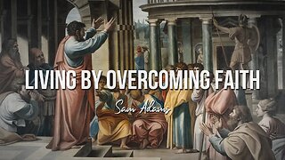 Sam Adams - Living By Overcoming Faith