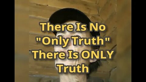Morning Musings # 634 There Is No "Only Truth", There Is ONLY Truth. The 🤦 covers embarrassing text.