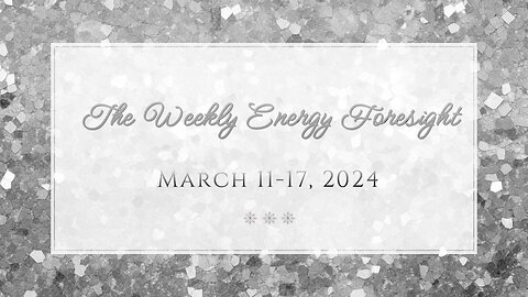 The Weekly Energy Foresight - March 11-17, 2024