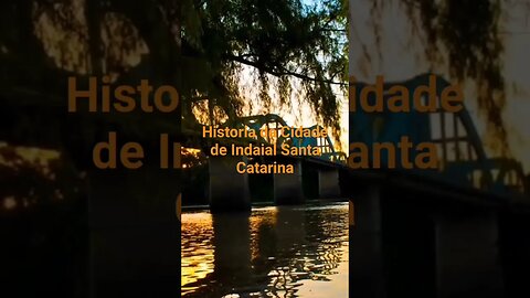 Historia da Cidade de Indaial Santa Catarina
