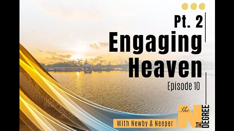 10: Pt. 2 Engaging Heaven - The Nth Degree