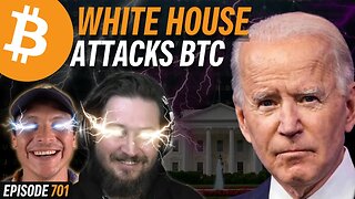 BREAKING: White House Admits it DOES NOT Like Bitcoin | EP 701