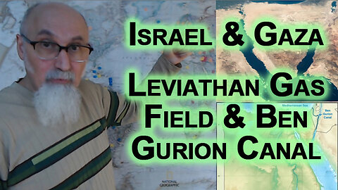 Israel & Palestine: Pipelines, Leviathan Gas Field, Ben Gurion Canal, Resources, Global Trade & War