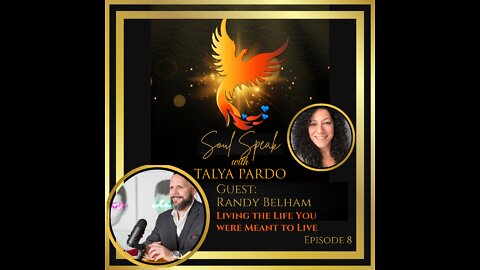 Soul Speak with Talya Pardo, Episode 8: Randy Belham - Living the Life You Were Meant to Live