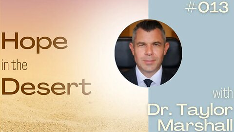 Hope in the Desert: Dr. Taylor Marshall