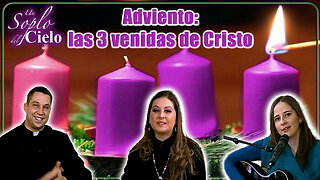 Adviento: Las Tres Venidas de Cristo - Un Soplo del Cielo