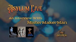 Asylum Live: Interview with MisterMakerMan