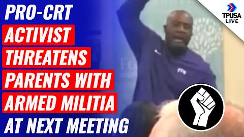 Pro-CRT activist THREATENS Parents With Armed Militia At Next Meeting