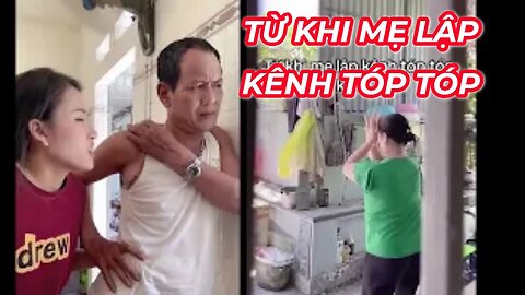 Cười Không Nhặt Được Mồm với clip " Từ Khi Mẹ Lập Kênh Tóp Tóp "