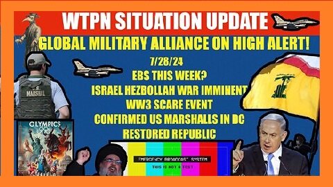 Situation Update 7-28-24 EBS, Israel Hezbollah War, Vt Intel, Arrests