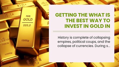 Getting The What is the best way to invest in gold in this market? To Work