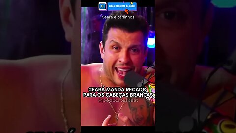 CEARÁ MANDA RECADO PARA OS CABEÇAS BRANCAS #paniconatv #programapanico #paniconaband #podcast