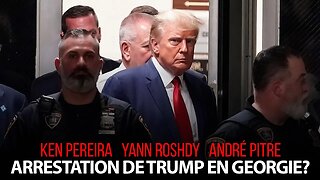 ARRESTATION DE DONALD TRUMP EN GEORGIE avec KEN PEREIRA - YANN ROSHDY - ANDRÉ PITRE