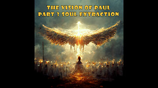 The Vision of Paul - Soul extraction - part 3