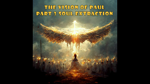 The Vision of Paul - Soul extraction - part 3