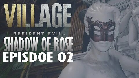 Resident Evil Village: Shadows of Rose | The First Mask - Ep. 02