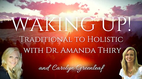Traditional to Holistic with Dr. Amanda Thiry and Carolyn Greenleaf