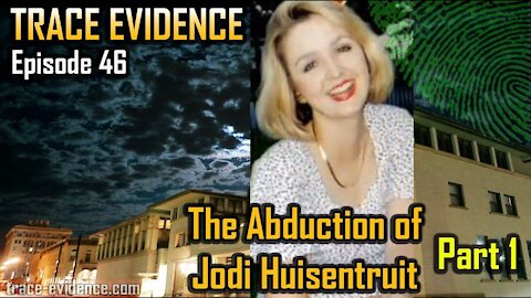 046 - The Abduction of Jodi Huisentruit - Part 1