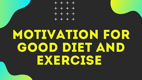 MOTIVATION FOR GOOD DIET AND EXERCISES | SELF MOTIVATION