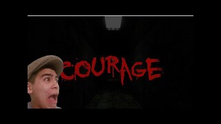 Courage| Wraning: super jump scare