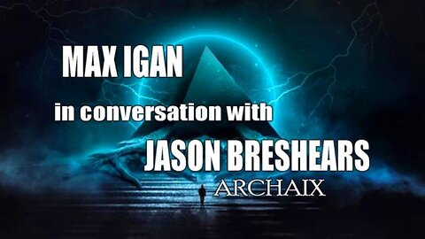 Max Igan In Conversation With Jason Breshears - Archaix
