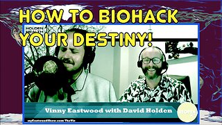 How to Biohack your destiny! David Holden on The Vinny Eastwood Show