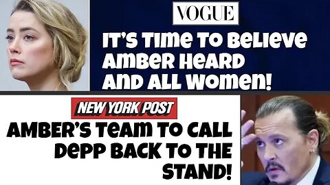 Vogue says "It’s Time To Believe Amber Heard" & NY Post reports Depp will be Recalled to The Stand