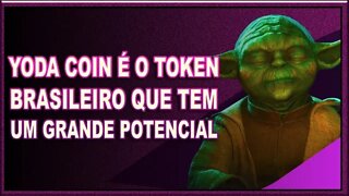 YODA COIN É O TOKEN BRASILEIRO QUE TEM UM GRANDE POTENCIAL