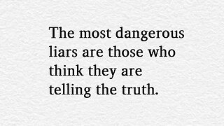 Truth is the Bane of all Liars.