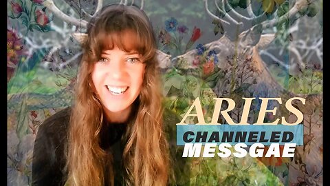ARIES - your CHANNELED MESSAGE