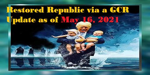 Restored Republic via a GCR Update as of May 16,21