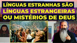 LÍNGUAS ESTRANHAS são línguas estrangeiras ou é de fato um mistério de Deus?