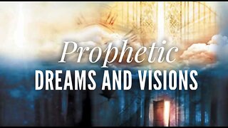 Prophetic Dreams and Visions