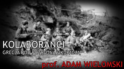 Kolaboranci: Grecja pod potrójną okupacją - prof. Adam Wielomski