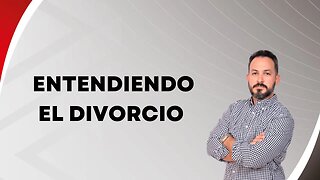 Entendiendo el divorcio. EP101