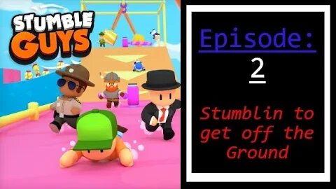 Stumbleguys Episode 2: Stumblin to get off the Ground