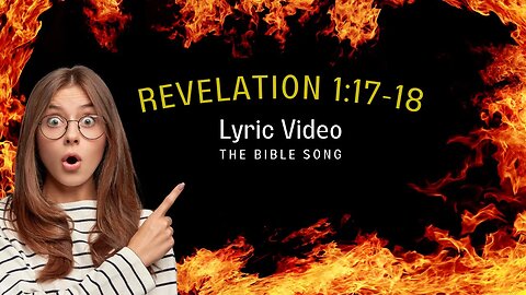 Revelation 1:17-18 [Lyric Video] - The Bible Song