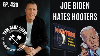 Joe Biden Hates Hooters ep. 420