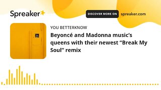 Beyoncé and Madonna music’s queens with their newest “Break My Soul” remix