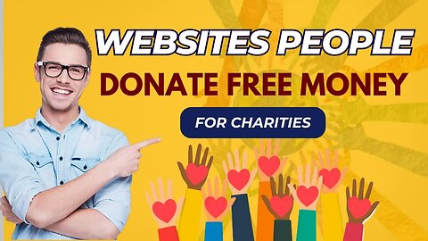 Websites Where KIND-HEARTED People DONATE Free Money to CHARITIES
