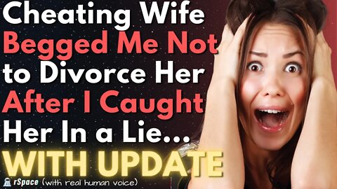 Cheating Wife Begged Me Not to Divorce Her When I Caught Her In a Lie About Her 'Night Out'