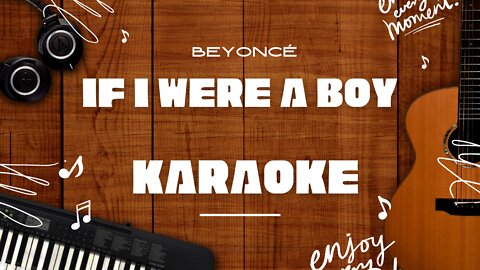 If I Were A Boy - Beyoncé♬ Karaoke